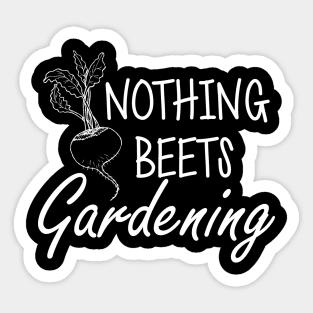 Gardener - Nothing beets gardening w Sticker